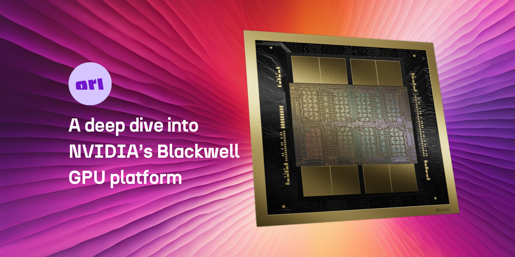 A Deep Dive Into NVIDIA’s Blackwell Platform: B100 Vs B200 Vs GB200 GPUs